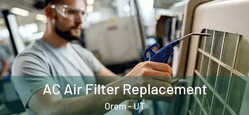  AC Air Filter Replacement Orem - UT